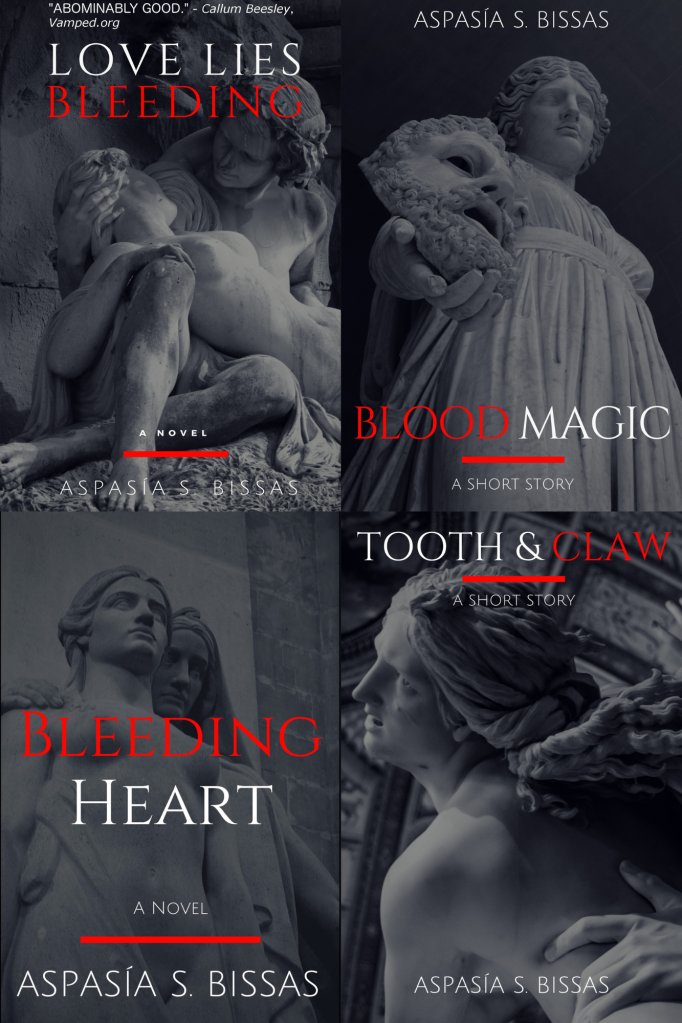 Book covers: Love Lies Bleeding, Blood Magic, Bleeding Heart, Tooth & Claw by Aspasia S. Bissas, aspasiasbissas.com. Novels, short stories, books, e-books, dark fantasy, horror, urban fantasy, gothic, paranormal, vampire, vampires, shifters, magic